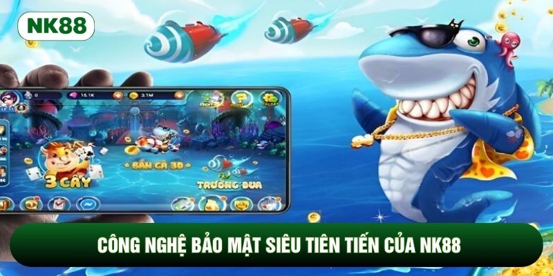 Công nghệ bảo mật siêu tiên tiến của NK88