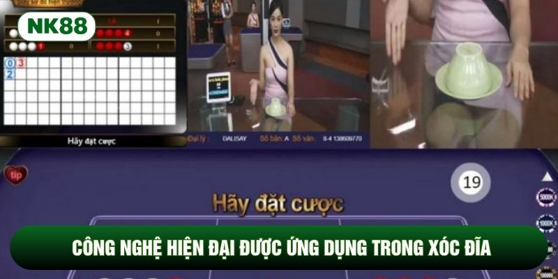 Công nghệ hiện đại được ứng dụng trong xóc đĩa