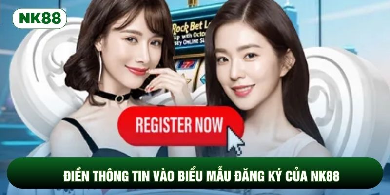 Điền thông tin vào biểu mẫu đăng ký của NK88